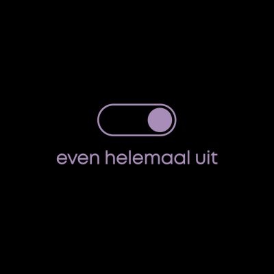 Campagne 'even helemaal uit'